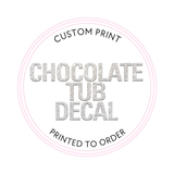 CUSTOM PRINTED CHOCOLATE TUB DECAL - Eliza Henri