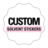 CUSTOM SOLVENT STICKERS- GLOSSY OR MATTE- 10 CM
