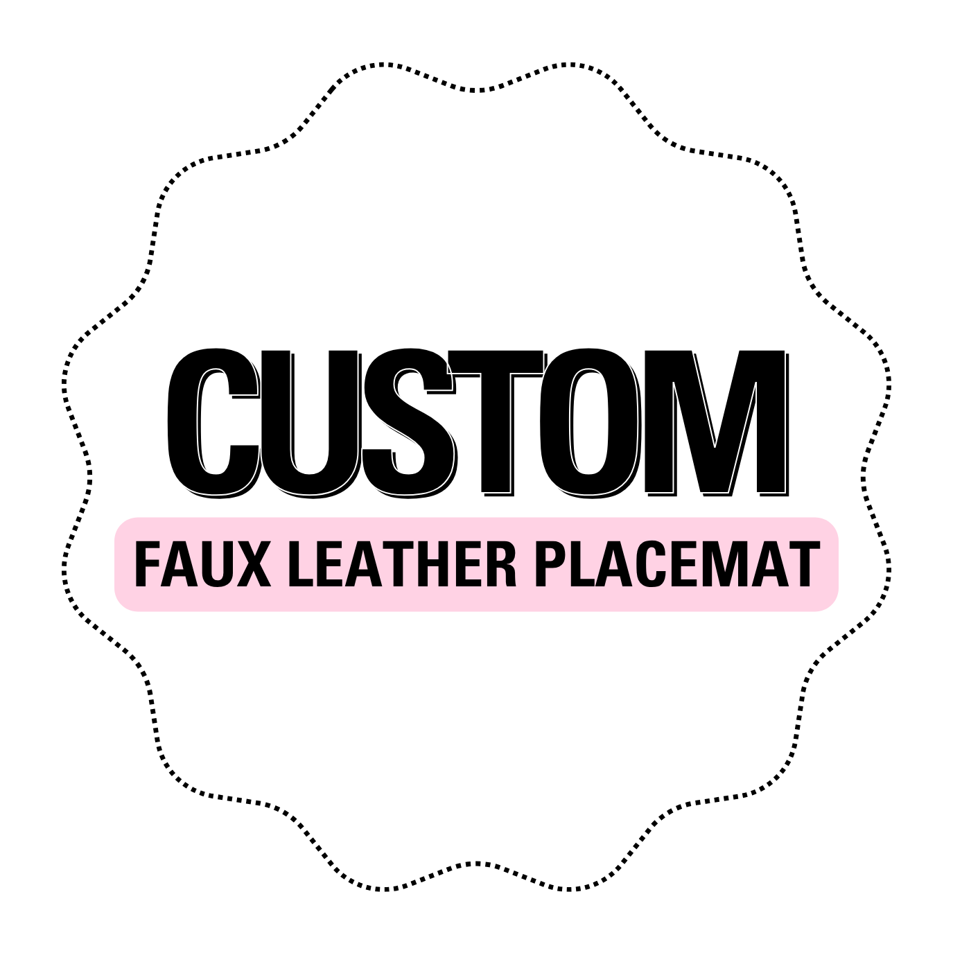 CUSTOM PREMIUM FAUX LEATHER PLACEMATS - Eliza Henri