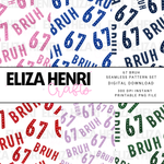 67 BRUH SEAMLESS PATTERN SET - Eliza Henri